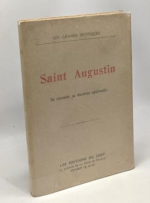 Saint Augustin - sa sainteté sa doctrine spirituelle --- Les Grands Mystiques