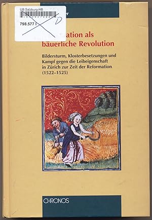 Bild des Verkufers fr Reformation als buerliche Revolution Bildersturm, Klosterbesetzungen und Kampf gegen die Leibeigenschaft in Zrich zur Zeit der Reformation (1522-1525) zum Verkauf von avelibro OHG