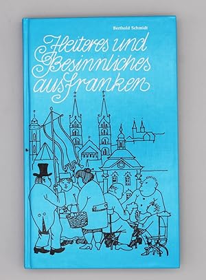 Bild des Verkufers fr Heiteres und Besinnliches aus Franken; zum Verkauf von Schtze & Co.
