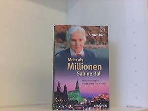 Mehr als Millionen: Sabine Ball: Millionärin - Hippie - Mutter Teresa von Dresden