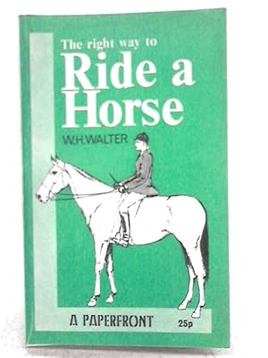 Seller image for The Right Way To Ride A Horse for sale by World of Rare Books