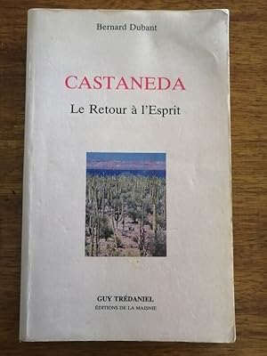 Castaneda Retour à l esprit 1989 - DUBANT Bernard - Spiritualité Sorcellerie Chamanisme Symbolism...