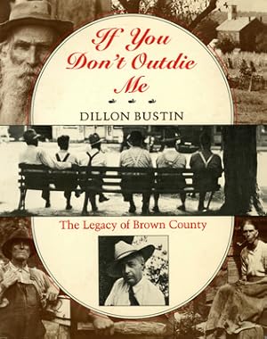 Seller image for If You Don't Outdie Me: The Legacy of Brown County (Paperback or Softback) for sale by BargainBookStores