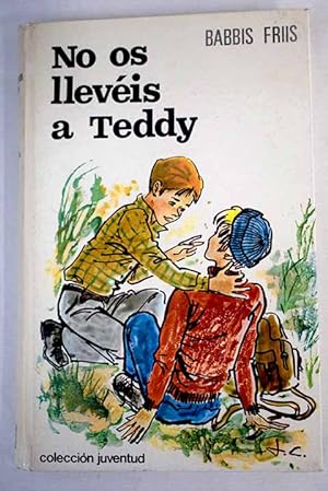 Imagen del vendedor de No os lleveis a Teddy a la venta por Alcan Libros