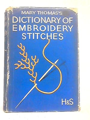 Imagen del vendedor de Mary Thomas's Dictionary of Embroidery Stitches a la venta por World of Rare Books