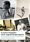 El archivo fotográfico del Dr. Eugenio Morales Agacino: Cincuenta años de las ciencias naturales ...