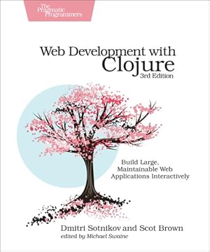 Bild des Verkufers fr Web Development With Clojure : Build Large, Maintainable Web Applications Interactively zum Verkauf von GreatBookPricesUK
