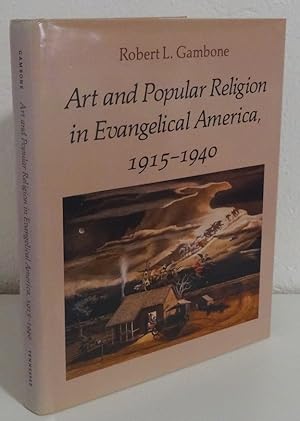 ART AND POPULAR RELIGION IN EVANGELICAL AMERICA, 1915-1940