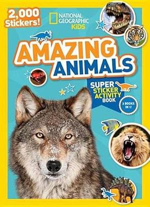 Seller image for National Geographic Kids Amazing Animals Super Sticker Activity Book: 2,000 Stickers! (Paperback) for sale by Grand Eagle Retail