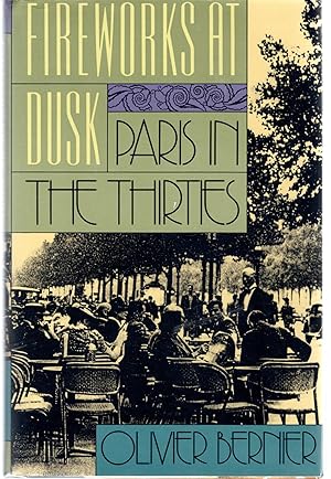 Seller image for Fireworks at Dusk: Paris in the Thirties for sale by Dorley House Books, Inc.