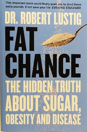 Seller image for Fat Chance. The Hidden Truth about Sugar, Obesity and Disease. for sale by Entelechy Books
