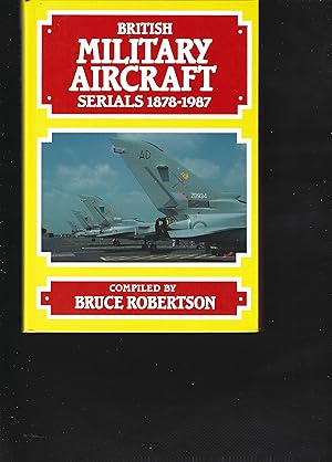 Seller image for BRITISH MILITARY AIRCRAFT SERIALS 1878-1987 for sale by Chaucer Bookshop ABA ILAB