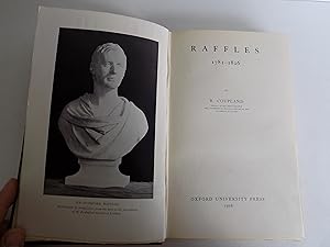 Raffles 1781-1826. With a photograph of Raffles' bust from the Zoological Society of London as fr...