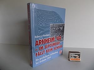 Arnheim '44 - Im September fällt kein Schnee. Die gescheiterte Luftlandung bei Arnheim 1944. Ins ...