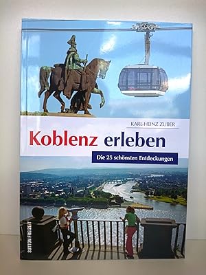 Koblenz erleben Die 25 schönsten Entdeckungen