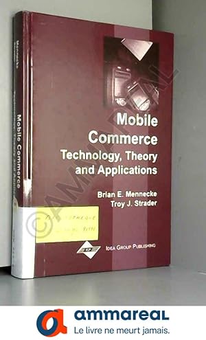 Bild des Verkufers fr Mobile Commerce: Technology, Theory and Applications zum Verkauf von Ammareal