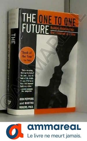 Bild des Verkufers fr The One to One Future: Building Relationships One Customer at a Time by Don Peppers (6-Oct-1998) Hardcover zum Verkauf von Ammareal