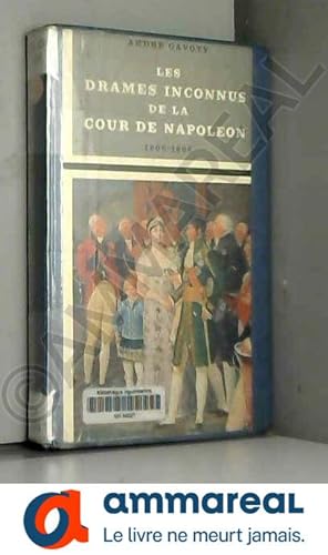 Bild des Verkufers fr Les drames inconnus de la Cour de Napolon, 1805-1806. Collection Toute l'histoire. zum Verkauf von Ammareal