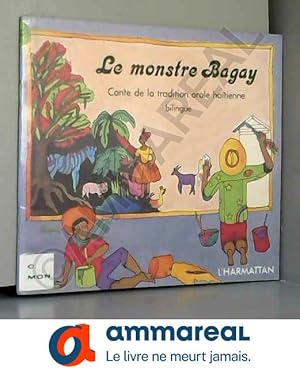 Image du vendeur pour Le Monstre Bagay/ Conte de la tradition orale haitienne - Bilingue mis en vente par Ammareal