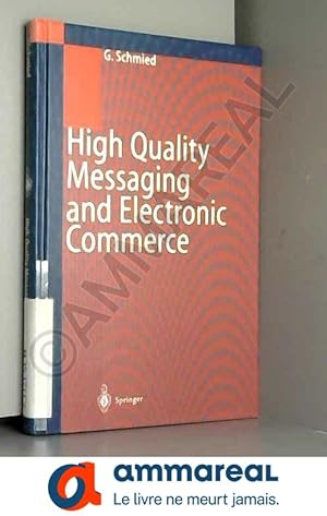 Image du vendeur pour High Quality Messaging and Electronic Commerce: Technical Foundations, Standards and Protocols mis en vente par Ammareal