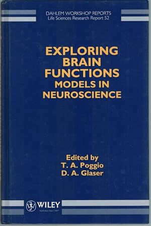 Exploring Brain Functions. Models in Neuroscience. Report of the Dahlem Workshop  Berlin 1991, S...