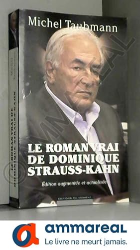 Seller image for Le roman vrai de Dominique Strauss-Kahn for sale by Ammareal