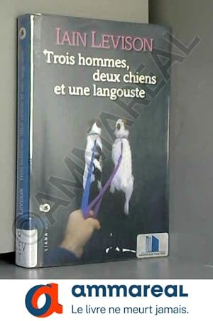 Bild des Verkufers fr Trois Hommes, Deux Chiens et une Langouste zum Verkauf von Ammareal