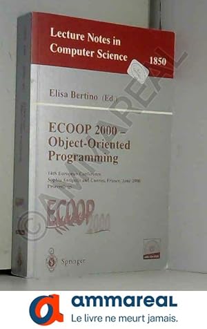 Bild des Verkufers fr Ecoop 2000--Object-Oriented Programming: 14th European Conference, Sophia Antipolis and Cannes, France, June 12-16, 2000 : Proceedings zum Verkauf von Ammareal