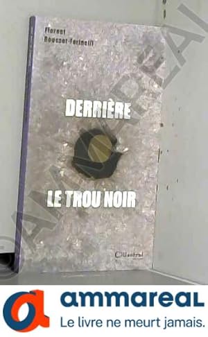 Seller image for DERRIRE LE TROU NOIR for sale by Ammareal