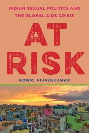 Image du vendeur pour At Risk : Indian Sexual Politics and the Global AIDS Response mis en vente par GreatBookPricesUK