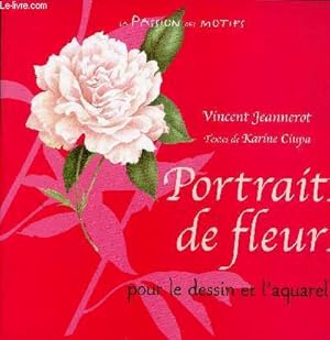 Imagen del vendedor de Portraits de fleurs pour le dessin et l'aquarelle (Collection "La passion des motifs") a la venta por Le-Livre