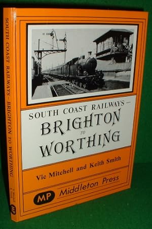 Seller image for BRIGHTON TO WORTHING South Coast Railways for sale by booksonlinebrighton