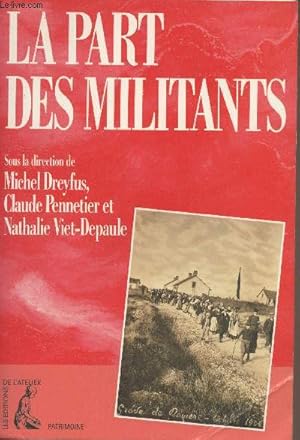 Seller image for La part des militants - Biographie et mouvement ouvrier : Autour du Maitron, Dictionnaire biographique du mouvement ouvrier franais for sale by Le-Livre