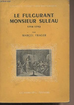 Imagen del vendedor de Le fulgurant Monsieur Suleau - 1758-1792 - "Nouvelle collection historique" a la venta por Le-Livre