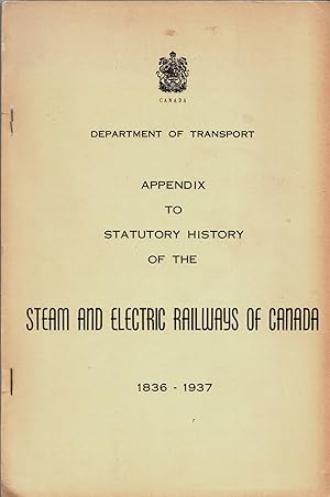 Bild des Verkufers fr Appendix to Statutory History of the Steam and Electric Railways of Canada, 1836 - 1937 zum Verkauf von J. Patrick McGahern Books Inc. (ABAC)