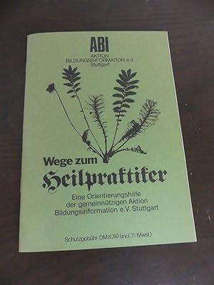 Image du vendeur pour Wege zum Heilpraktiker. Alles Wissenswerte ber die Ausbildung zum/ zur Heilpraktiker (in) und die Ausbung der Heilkunde ohne Bestallung. Mit Anmerkungen zum / zur Tierheilpraktiker(in). mis en vente par Antiquariat Maralt