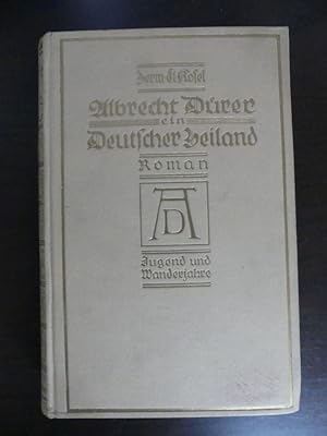 Seller image for Albrecht Drer. Ein deutscher Heiland. Roman aus Nrnbergs Bltezeit. Erster Band: Jugend und Wanderjahre. Mit 32 Wiedergaben von Werken des Meisters und seiner Handschrift. for sale by Antiquariat Maralt