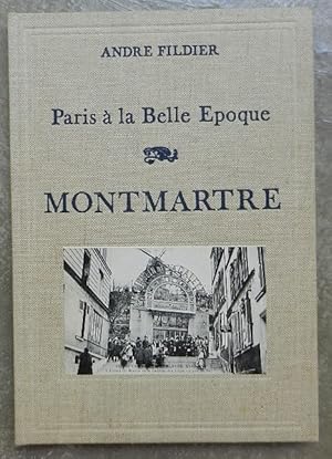 Paris à la Belle Epoque. Montmartre à la Belle Epoque.