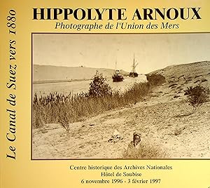 Seller image for Hippolyte Arnoux: Le Canal de Suez vers 1880. Photographe de l?Union des Mers. for sale by FOLIOS LIMITED