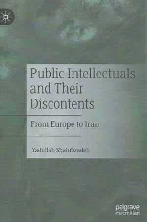 Seller image for Public Intellectuals and Their Discontents : From Europe to Iran for sale by GreatBookPrices