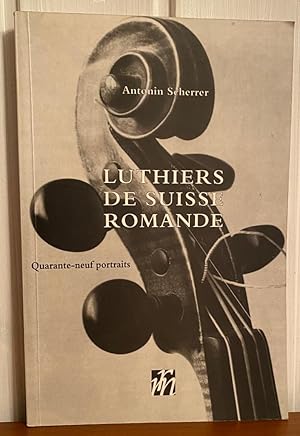 Seller image for Luthiers de Suisse Romande - 49 Portraits for sale by Librairie SSAD