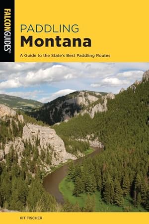 Seller image for Paddling Montana : A Guide to the State's Best Paddling Routes for sale by GreatBookPrices