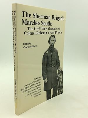 Image du vendeur pour THE SHERMAN BRIGADE MARCHES SOUTH: The Civil War Memoirs of Colonel Robert Carson Brown mis en vente par Kubik Fine Books Ltd., ABAA