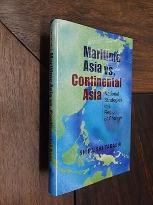 Maritime Asia vs. Continental Asia: National Strategies in a Region of Change