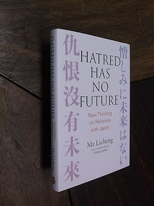 Hatred Has No Future: New Thinking on Relations with Japan