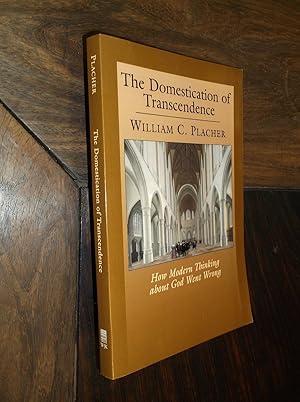 Imagen del vendedor de The Domestication of Transcendence: How Modern Thinking about God Went Wrong a la venta por Barker Books & Vintage