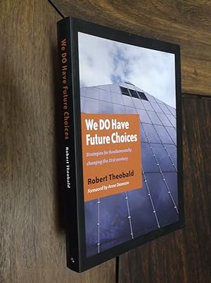 We Do Have Choices: Strategies for Fundamentally Changing the 21st Century