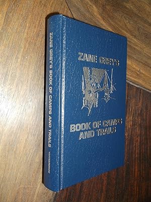 Zane Grey's Book of Camps and Trails (The Thunderbird Edition)