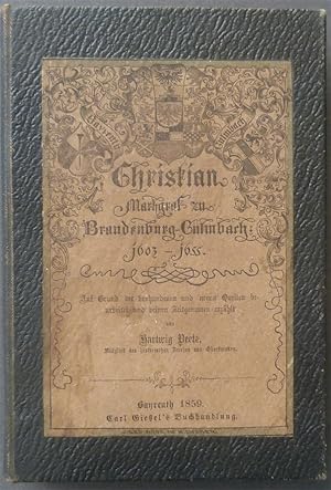 Bild des Verkufers fr Christian, Markgraf zu Brandenburg, und seiner beiden lblichen Stdte Bayreuth und Culmbach Freud und Leid. 1603-1655. Auf den Grund der vorhandenen und neuen Quellen bearbeitet und seinen Zeitgenossen erzhlt von Hartwig Peetz. zum Verkauf von Antiquariat Rainer Schlicht