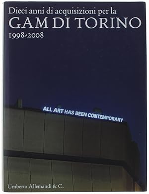 Imagen del vendedor de DIECI ANNI DI ACQUISIZIONI PER LA GAM DI TORINO. 1998-2008.: a la venta por Bergoglio Libri d'Epoca